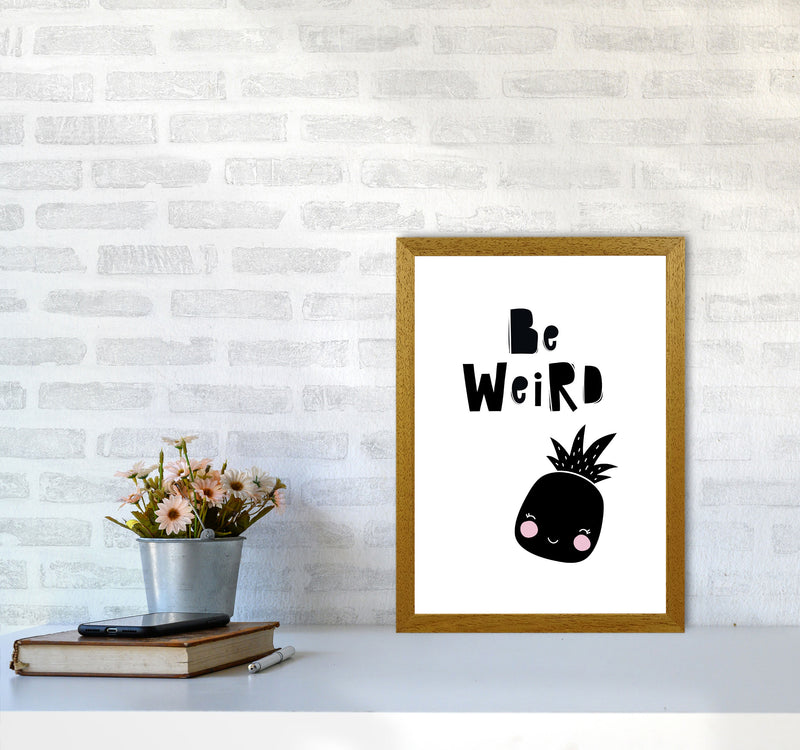 Be Weird Pineapple Framed Typography Wall Art Print A3 Print Only
