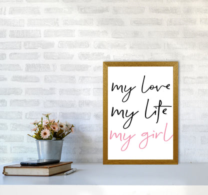 My Love My Life My Girl Framed Nursey Wall Art Print A3 Print Only