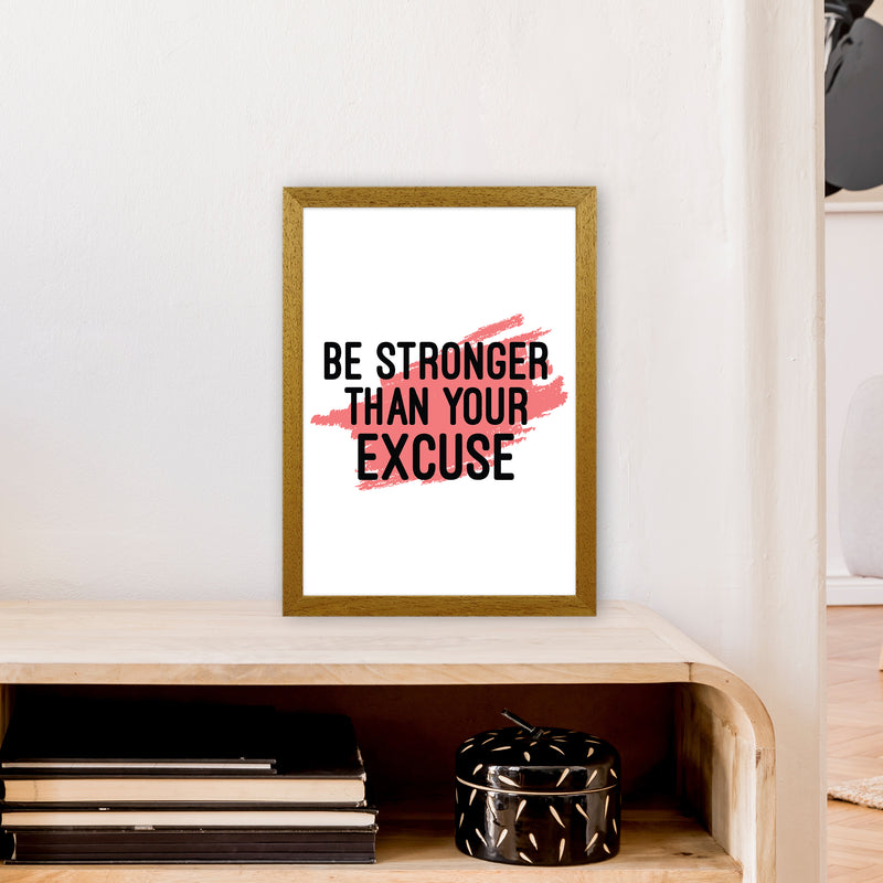 Be Stronger Than Your Excuse  Art Print by Pixy Paper A3 Print Only
