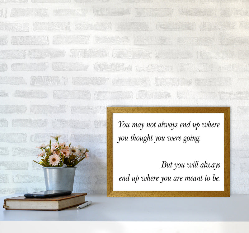 You May Not Always End Up  Art Print by Pixy Paper A3 Print Only