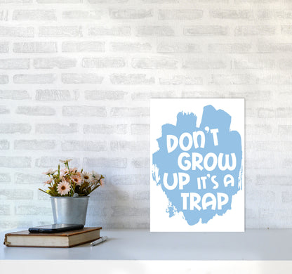 Don&#39;t Grow Up It&#39;s A Trap Blue Framed Typography Wall Art Print A3 Black Frame