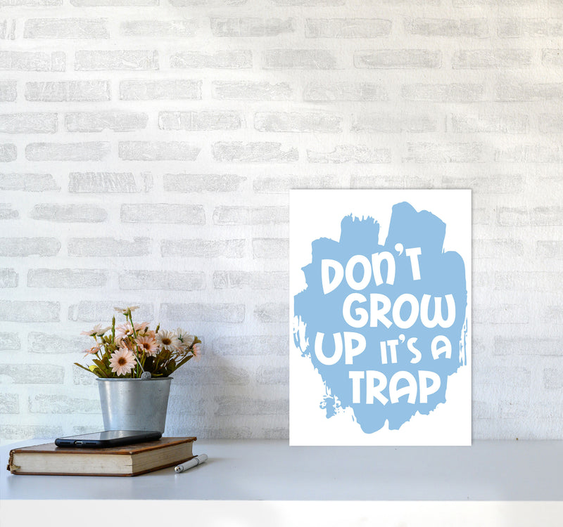 Don&#39;t Grow Up It&#39;s A Trap Blue Framed Typography Wall Art Print