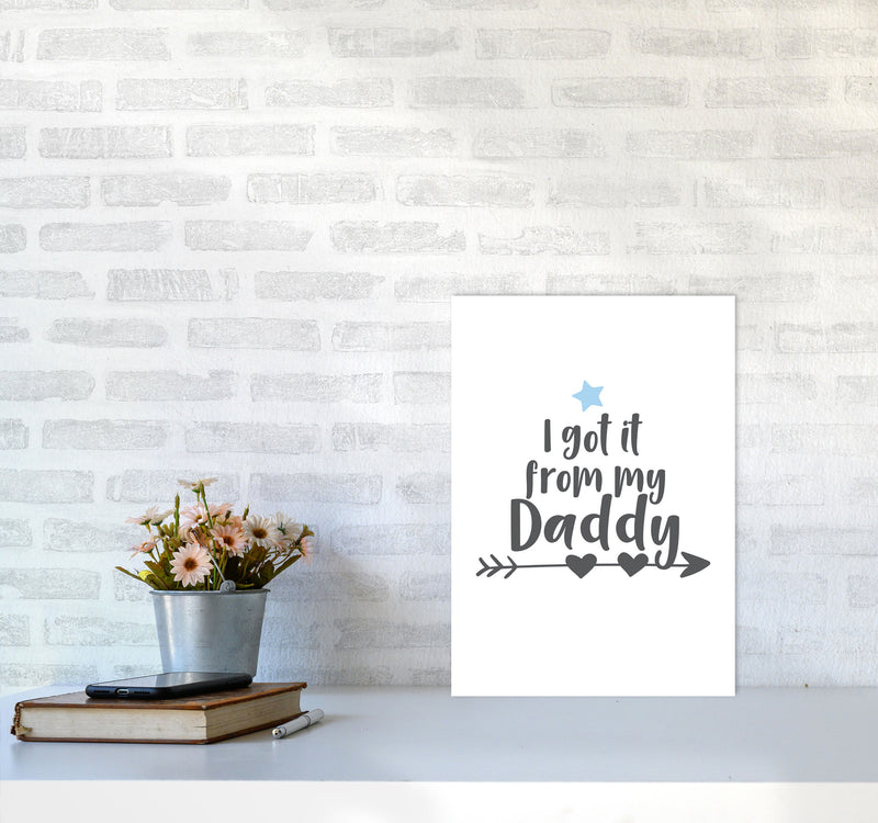 I Got It From My Daddy Framed Nursey Wall Art Print A3 Black Frame