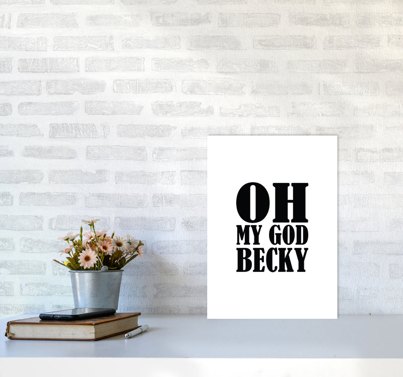 Oh My God Becky Framed Typography Wall Art Print A3 Black Frame