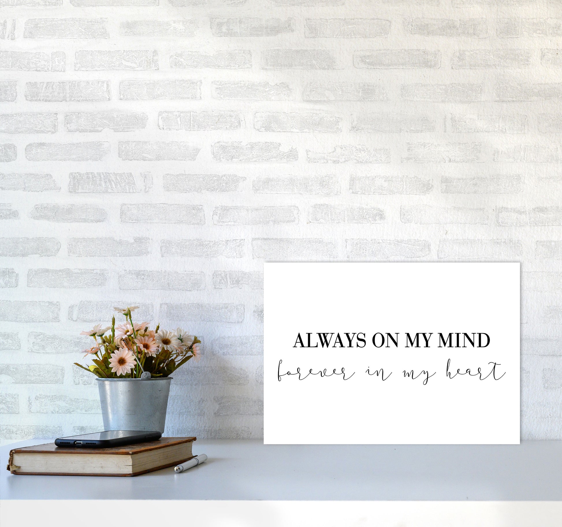 Always On My Mind Framed Typography Wall Art Print A3 Black Frame