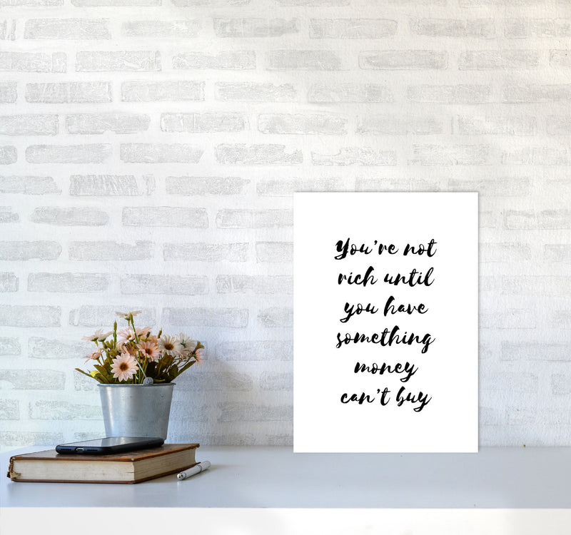 You&#39;re Not Rich Until You Have Something Money Can&#39;t Buy Modern Print