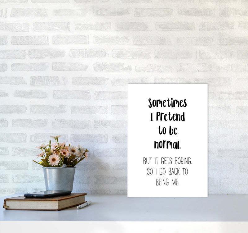 Sometimes I Pretend To Be Normal Modern Print A3 Black Frame