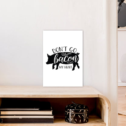 Don'T Go Bacon My Heart  Art Print by Pixy Paper A3 Black Frame