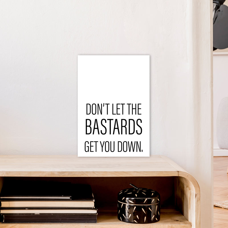 Don'T Let The Bastards  Art Print by Pixy Paper A3 Black Frame