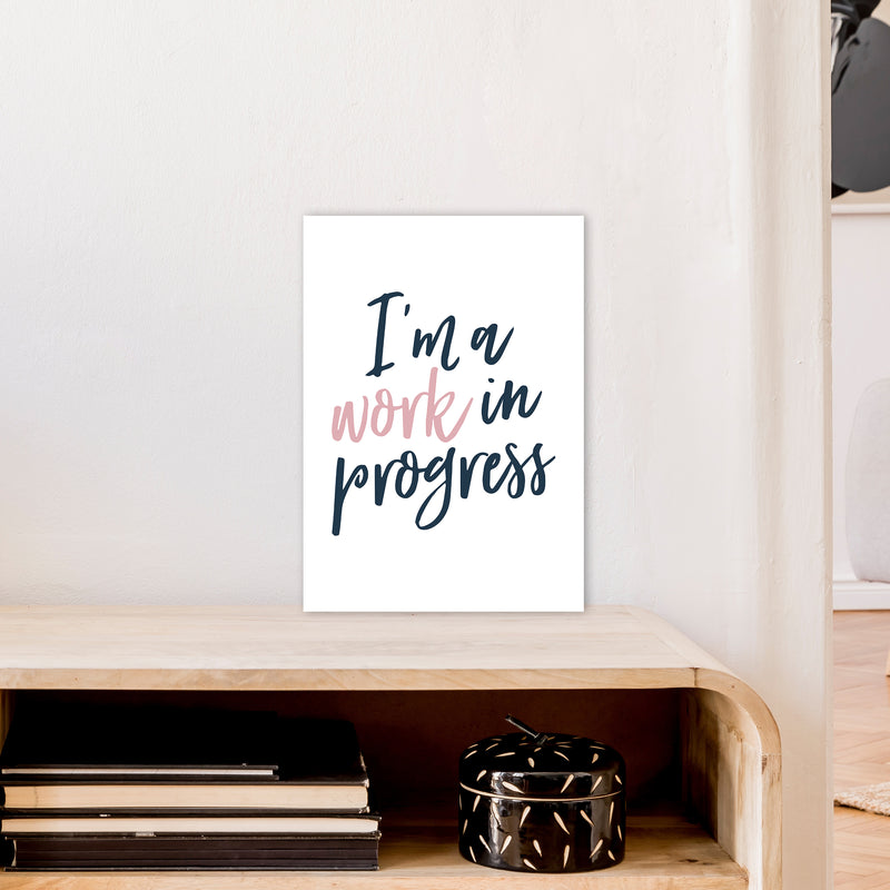 I'M A Work In Progress  Art Print by Pixy Paper A3 Black Frame