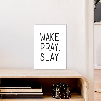 Wake Pray Slay  Art Print by Pixy Paper A3 Black Frame