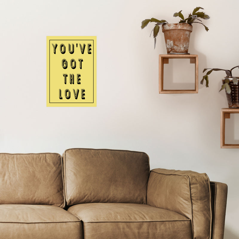 You've Got The Love Art Print by Pixy Paper A3 Black Frame