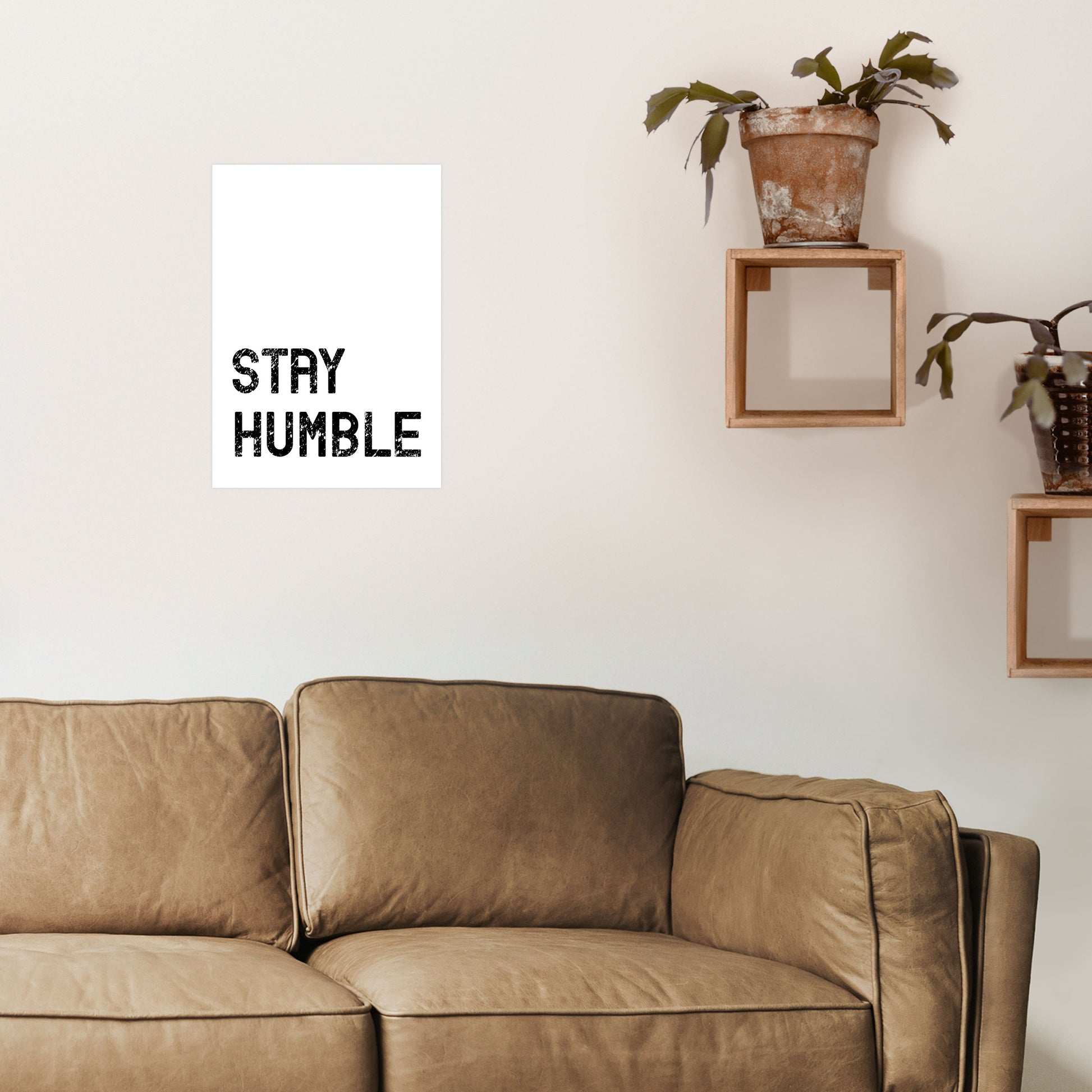 Stay Humble Art Print by Pixy Paper A3 Black Frame