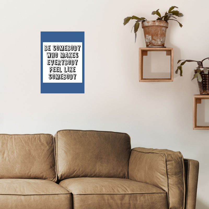 Be Somebody Who Art Print by Pixy Paper A3 Black Frame