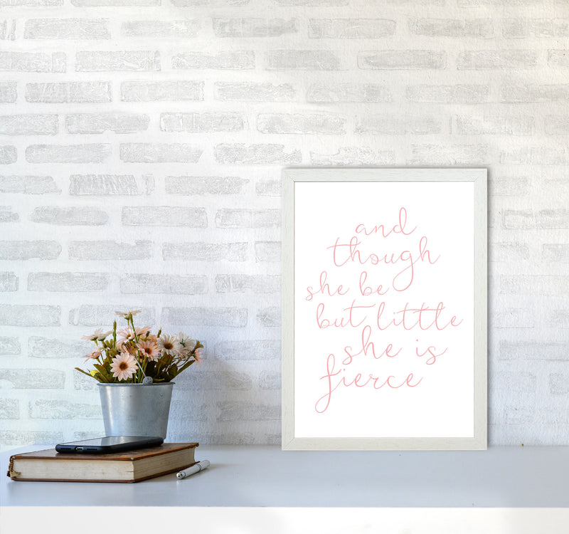 And Though She Be But Little She Is Fierce Pink Framed Typography Wall Art Print A3 Oak Frame