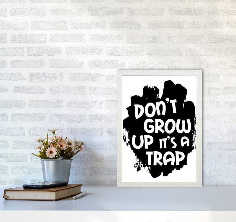 Don&#39;t Grow Up It&#39;s A Trap Black Framed Typography Wall Art Print