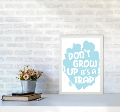 Don&#39;t Grow Up It&#39;s A Trap Baby Blue Framed Typography Wall Art Print A3 Oak Frame