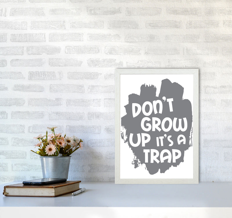 Don&#39;t Grow Up It&#39;s A Trap Grey Framed Typography Wall Art Print
