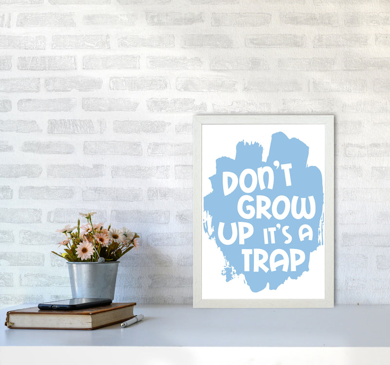 Don&#39;t Grow Up It&#39;s A Trap Blue Framed Typography Wall Art Print