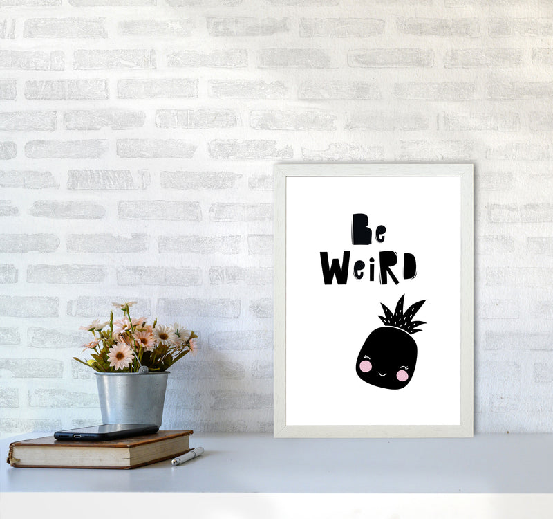 Be Weird Pineapple Framed Typography Wall Art Print A3 Oak Frame