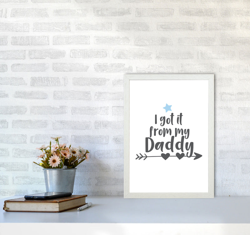 I Got It From My Daddy Framed Nursey Wall Art Print A3 Oak Frame