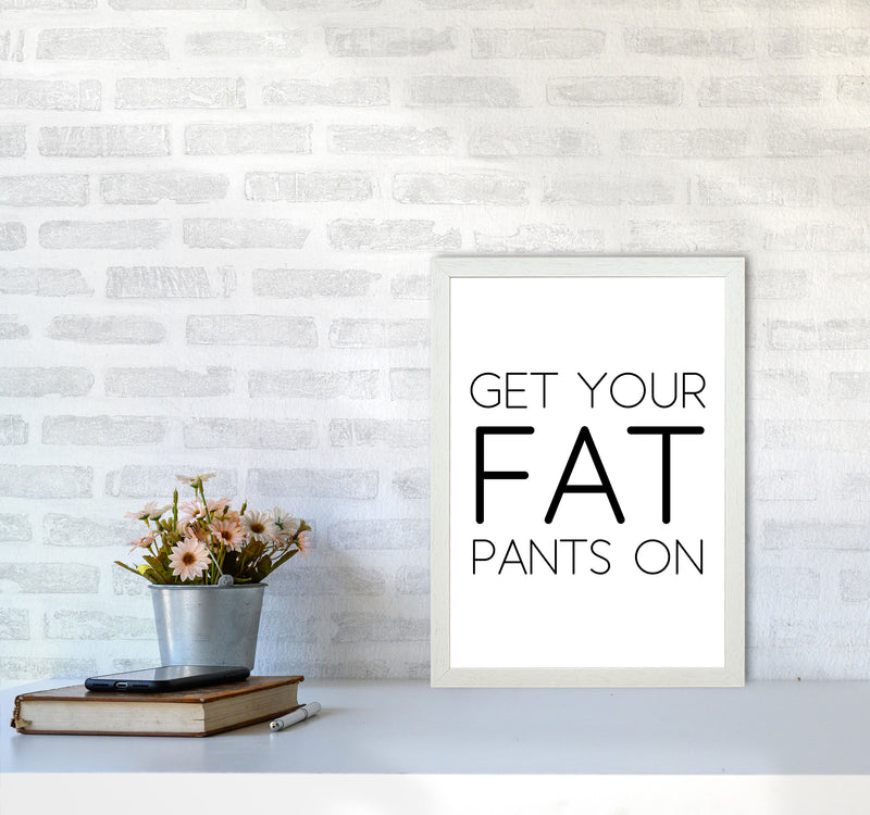 Fat Pants Framed Typography Wall Art Print A3 Oak Frame