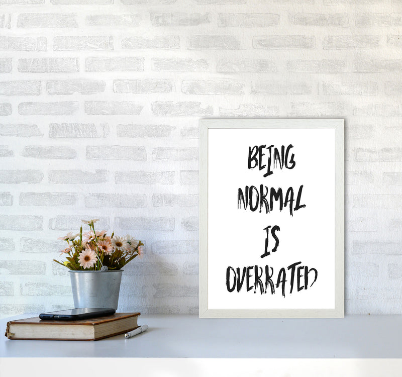 Being Normal Is Overrated Framed Typography Wall Art Print A3 Oak Frame