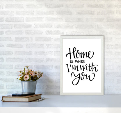Home Is When I&#39;m With You Framed Typography Wall Art Print A3 Oak Frame