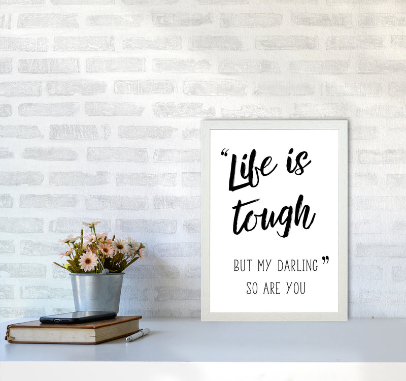 Life Is Tough Framed Typography Wall Art Print A3 Oak Frame