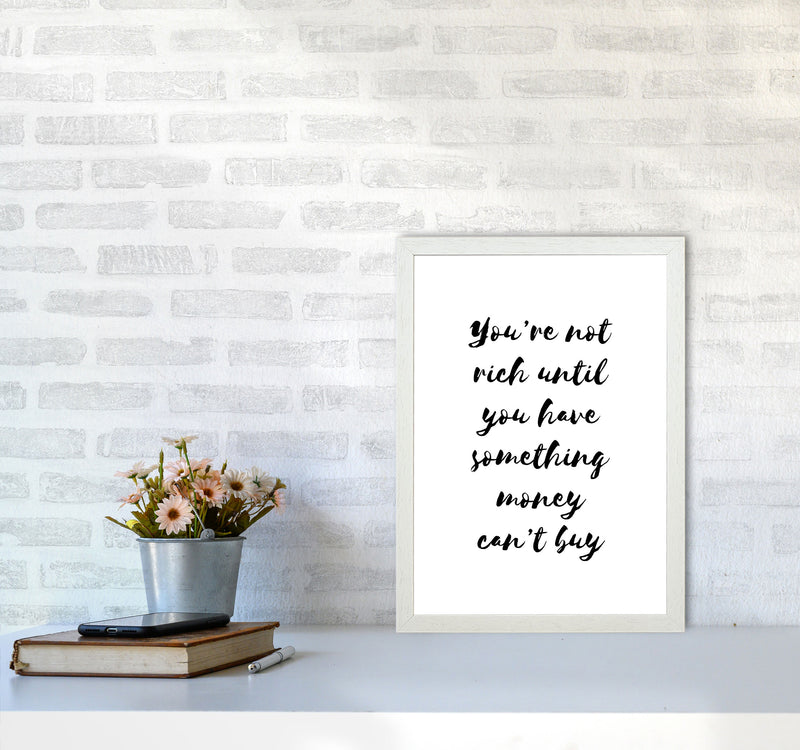 You&#39;re Not Rich Until You Have Something Money Can&#39;t Buy Modern Print