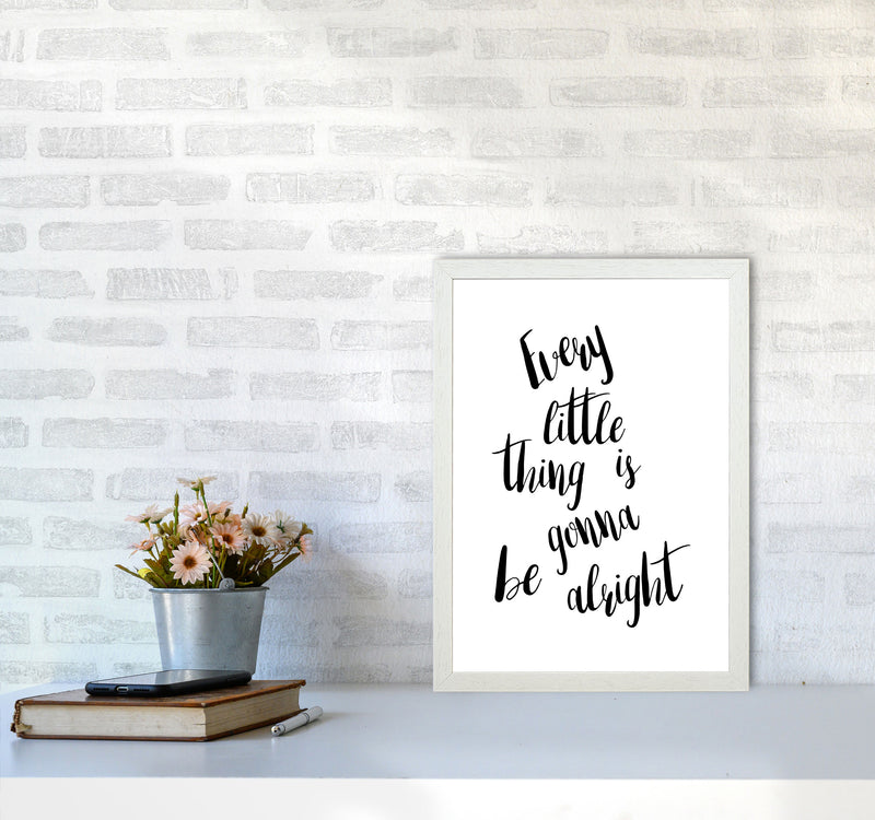 Every Little Thing Is Gonna Be Alright Framed Typography Wall Art Print A3 Oak Frame
