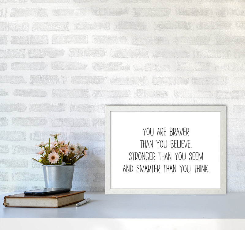 You Are Braver Than You Believe  Art Print by Pixy Paper A3 Oak Frame