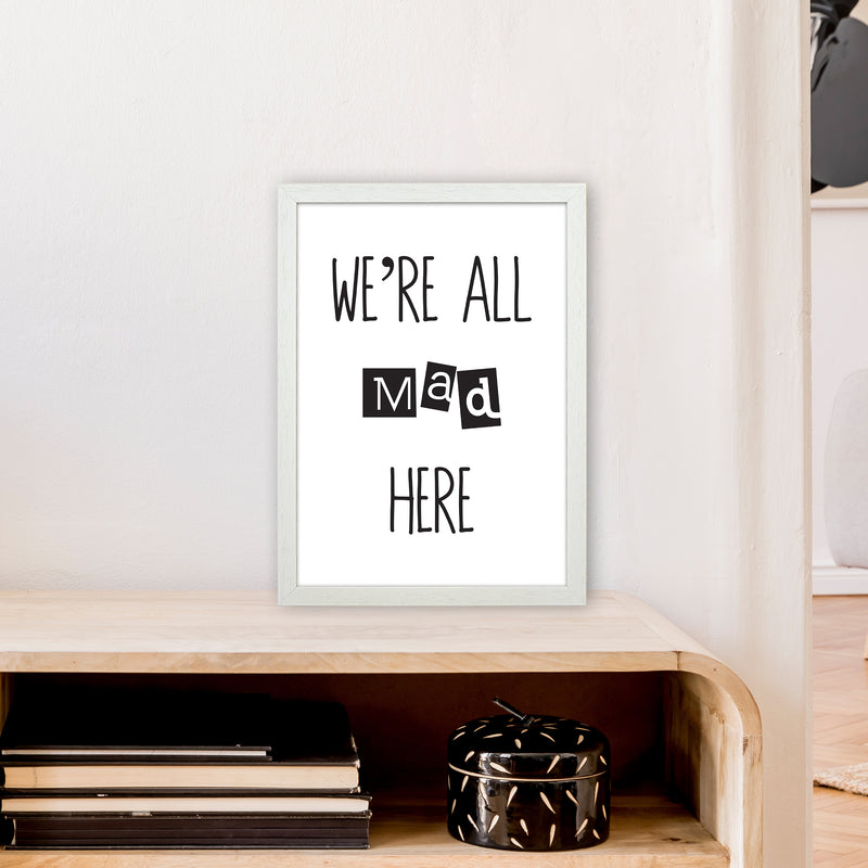 We'Re All Mad Here  Art Print by Pixy Paper A3 Oak Frame