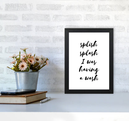 Splish Splash I Was Having A Wash, Bathroom Modern Print, Framed Wall Art A4 White Frame