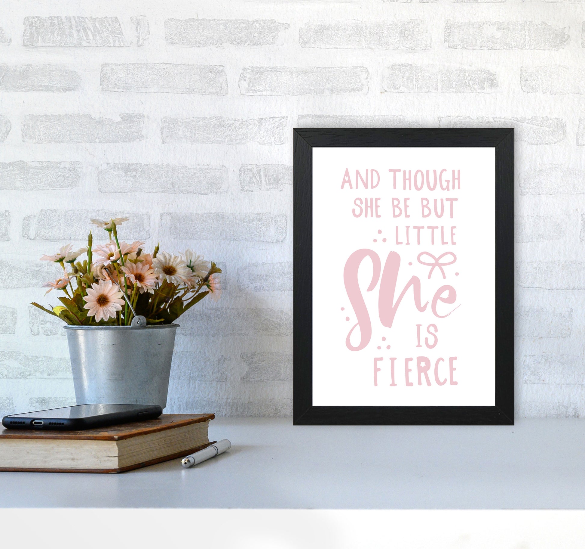 And Though She Be But Little She Is Fierce Pink Framed Typography Wall Art Print A4 White Frame