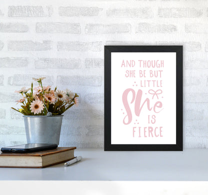 And Though She Be But Little She Is Fierce Pink Framed Typography Wall Art Print A4 White Frame
