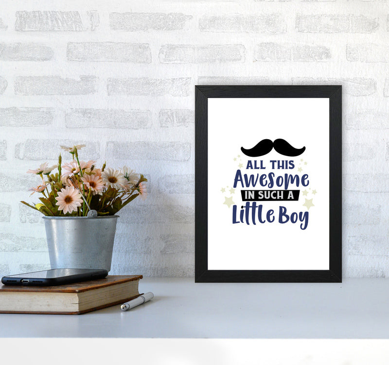 All This Awesome In Such A Little Boy Print, Nursey Wall Art Poster A4 White Frame