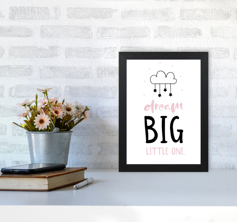 Dream Big Little One Pink And Black Framed Nursey Wall Art Print A4 White Frame