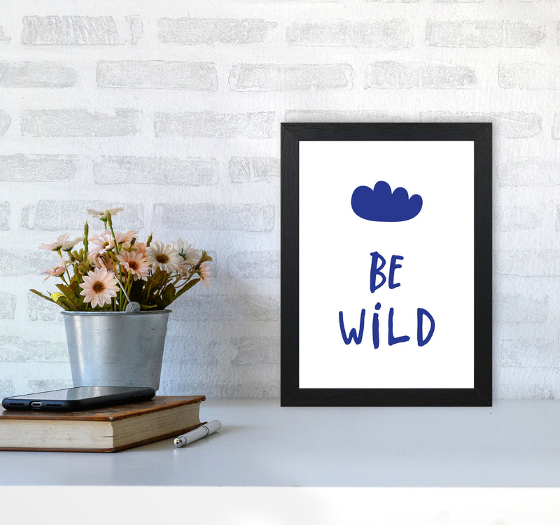 Be Wild Navy Framed Typography Wall Art Print A4 White Frame