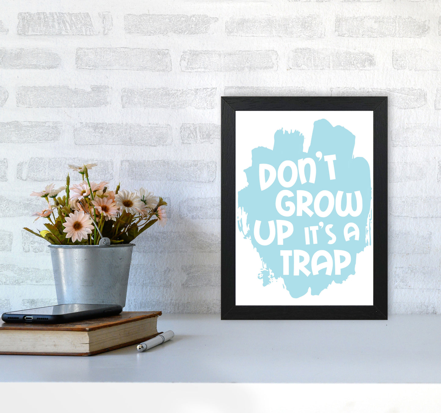 Don&#39;t Grow Up It&#39;s A Trap Baby Blue Framed Typography Wall Art Print A4 White Frame