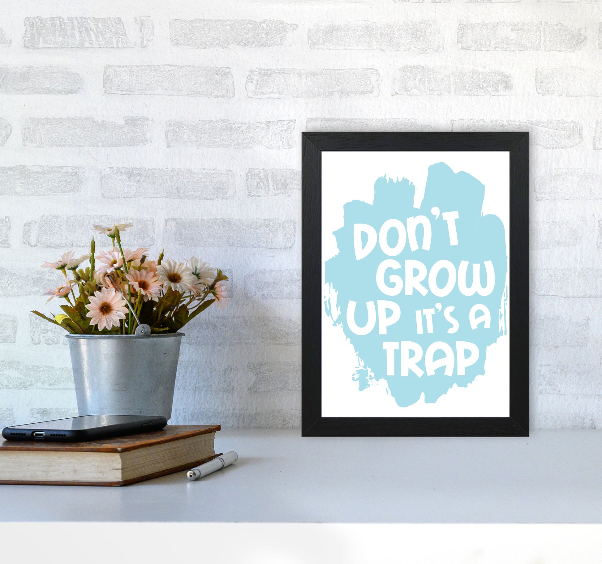 Don&#39;t Grow Up It&#39;s A Trap Baby Blue Framed Typography Wall Art Print A4 White Frame