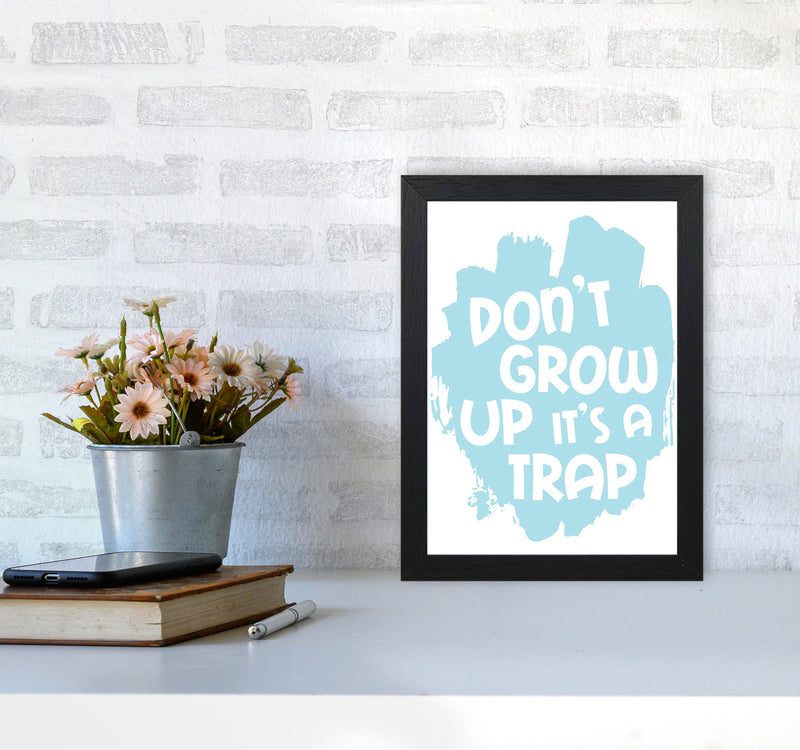 Don&#39;t Grow Up It&#39;s A Trap Baby Blue Framed Typography Wall Art Print