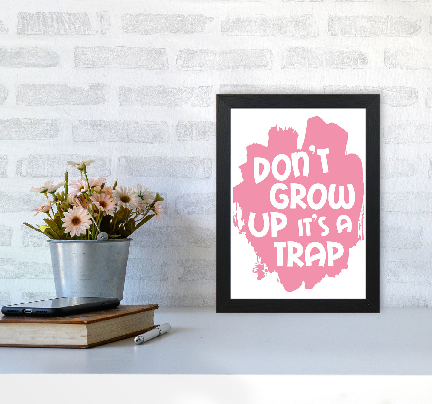 Don&#39;t Grow Up It&#39;s A Trap Pink Framed Typography Wall Art Print A4 White Frame