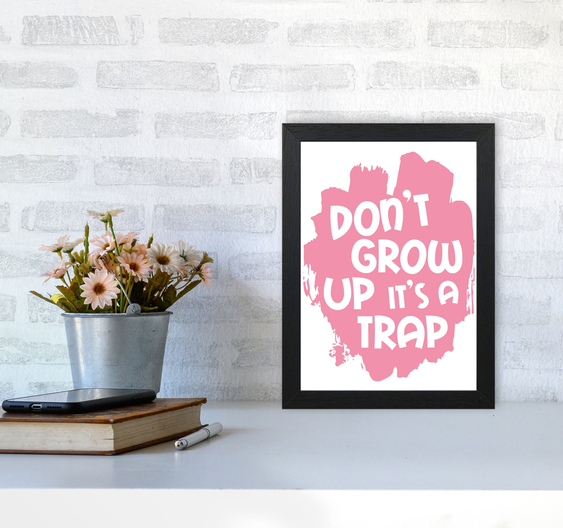 Don&#39;t Grow Up It&#39;s A Trap Pink Framed Typography Wall Art Print A4 White Frame