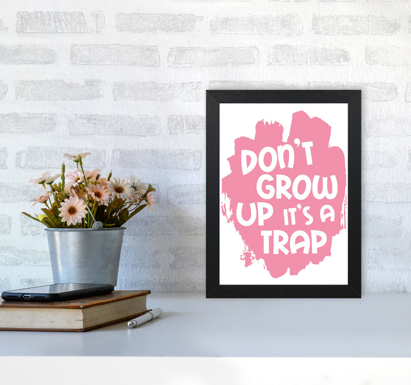 Don&#39;t Grow Up It&#39;s A Trap Pink Framed Typography Wall Art Print