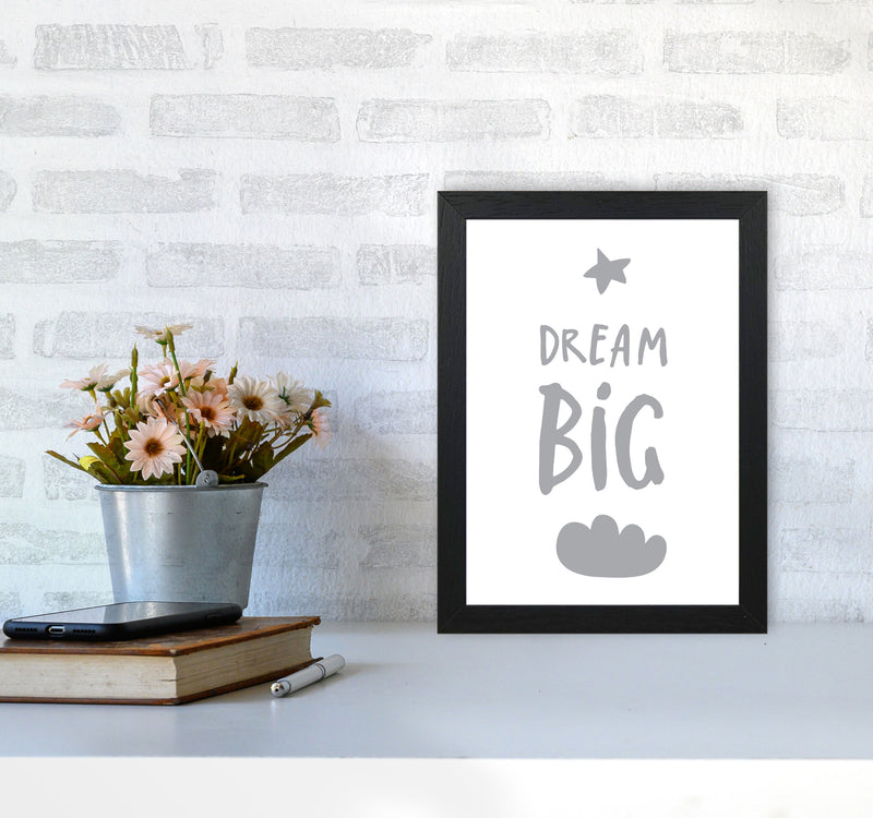 Dream Big Grey Framed Typography Wall Art Print A4 White Frame
