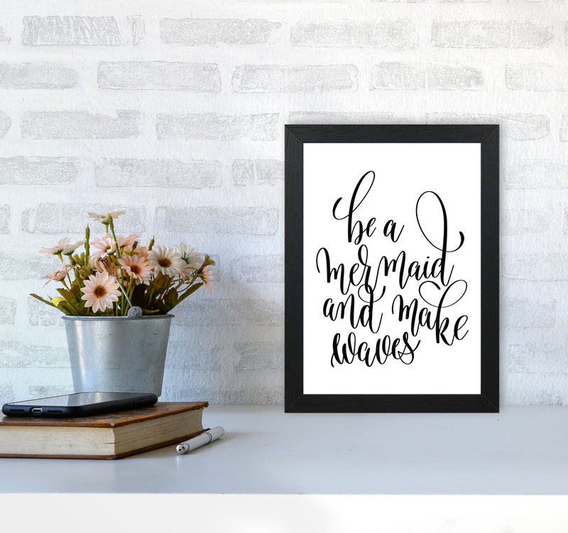 Be A Mermaid Black Framed Typography Wall Art Print A4 White Frame