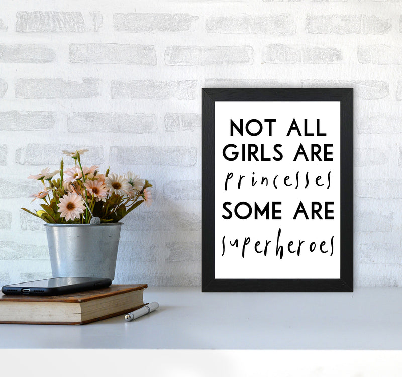 Not All Girls And Princesses Framed Nursey Wall Art Print A4 White Frame