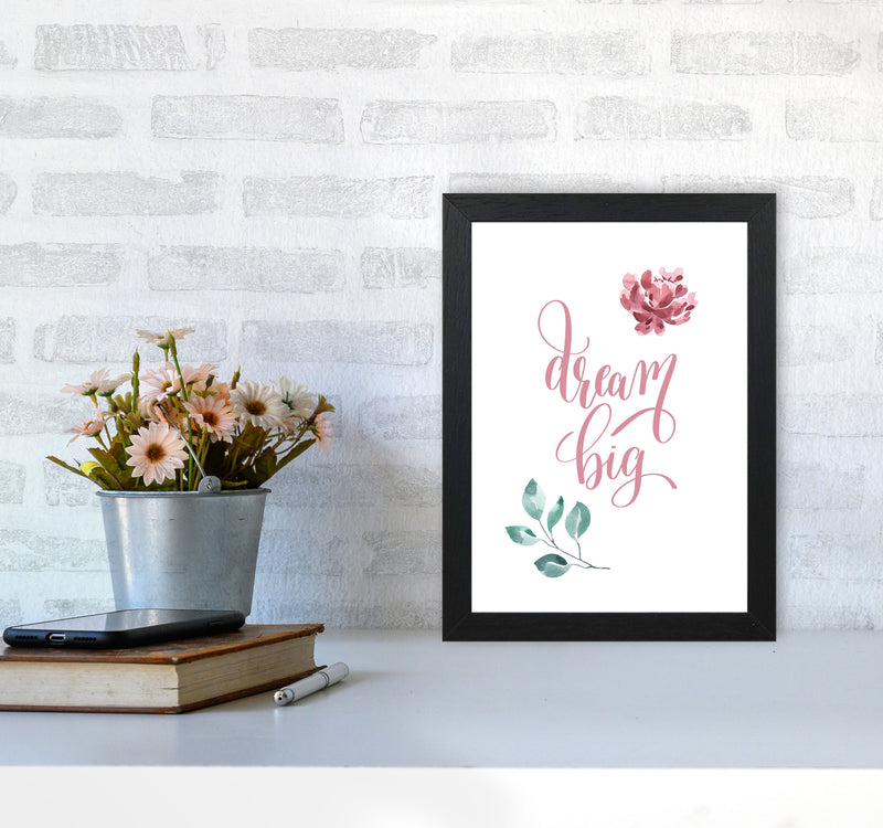 Dream Big Pink Floral Framed Typography Wall Art Print A4 White Frame