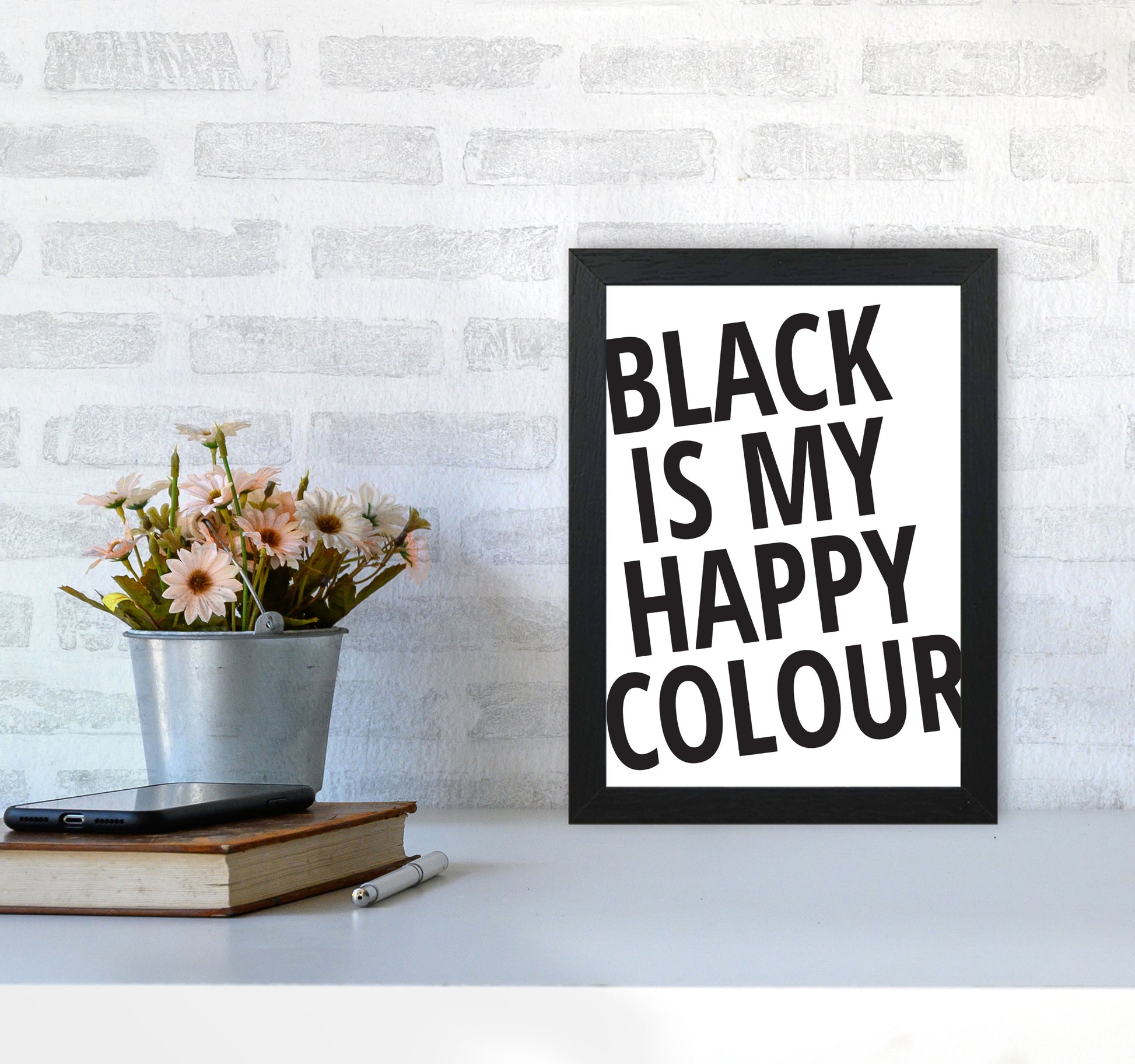 Black Is My Happy Colour Framed Typography Wall Art Print A4 White Frame